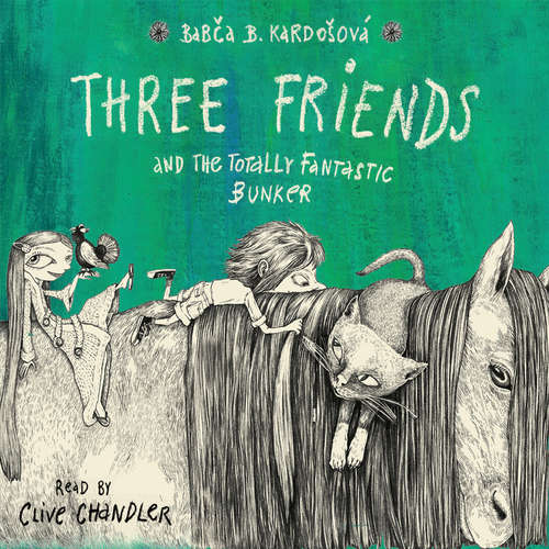 Audiobook Three Friends and the Totally Fantastic Bunker - Barbora Kardošová - Clive Chandler