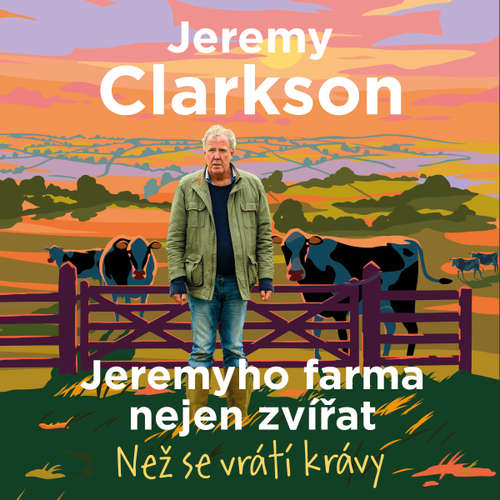 Audiokniha Jeremyho farma nejen zvířat – Než se vrátí krávy - Jeremy Clarkson - Zbyšek Horák