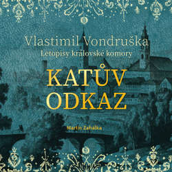 Audiokniha Katův odkaz - Vlastimil Vondruška - Martin Zahálka