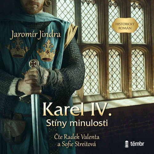 Audiokniha KAREL IV. - Stíny minulosti - Jaromír Jindra - Radek Valenta