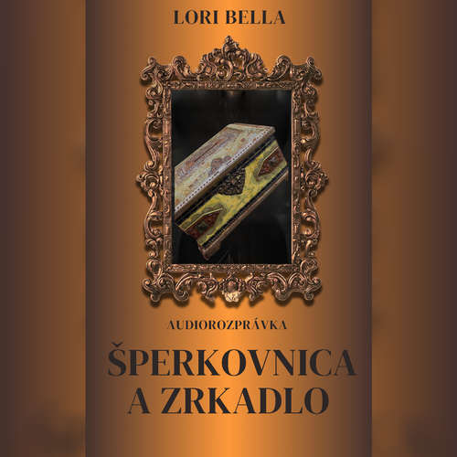 Audiokniha Šperkovnica a zrkadlo - Lori Bella - Vladimír Seman