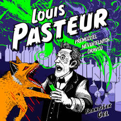 Audiokniha Louis Pasteur: Přemožitel neviditelných dravců - František Gel - Zbyšek Horák