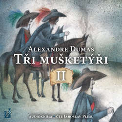 Audiokniha Tři mušketýři, II. - Alexandre Dumas - Jaroslav Plesl