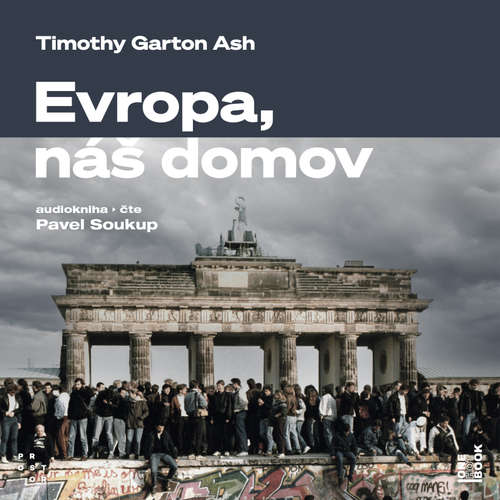 Audiokniha Evropa, náš domov: Od vylodění v Normandii po válku na Ukrajině - Timothy Garton Ash - Pavel Soukup