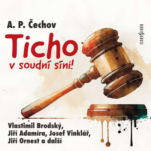 Audiokniha Ticho v soudní síni! - Anton Pavlovič Čechov - Vlastimil Brodský