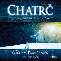 Audiokniha Chatrč - William Paul Young - Igor Bareš