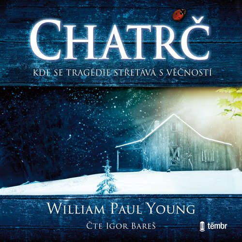 Audiokniha Chatrč – 2. vydání - William Paul Young - Igor Bareš