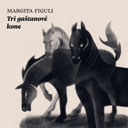 Tri gaštanové kone - Margita Figuli