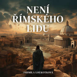 Audiokniha Není římského lidu - Jarmila Loukotková - Pavel Soukup