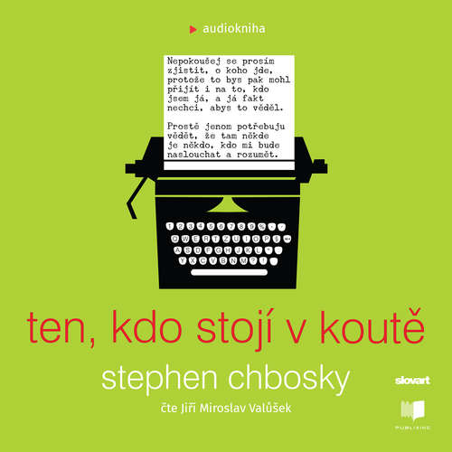 Audiokniha Ten, kdo stojí v koutě - Stephen Chbosky - Jiří Miroslav Valůšek