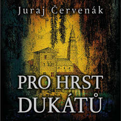Audiokniha Pro hrst dukátů - Juraj Červenák - Marek Holý