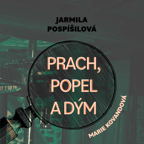 Audiokniha Prach, popel a dým - Jarmila Pospíšilová - Marie Štípková