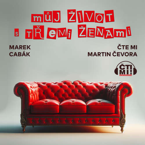 Audiokniha Můj život s třemi ženami - Marek Cabák - Martin Čevora