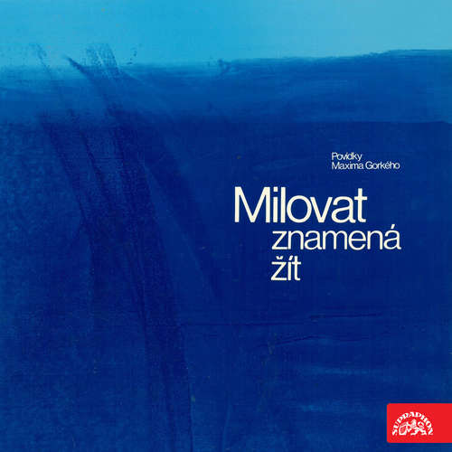 Audiokniha Milovat znamená žít - Maxim Gorkij - Nina Divíšková