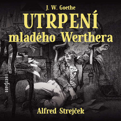 Audiokniha Utrpení mladého Werthera - Johann Wolfgang Goethe - Alfred Strejček