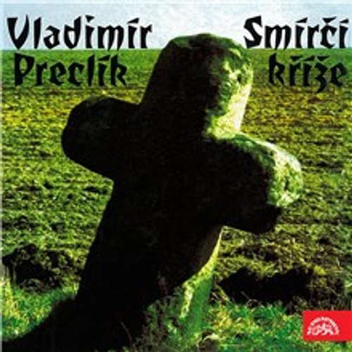 Audiokniha Smírčí kříže - Vladimír Preclík - Jiří Adamíra Audiokniha Smírčí kříže - Vladimír Preclík - Jiří Adamíra