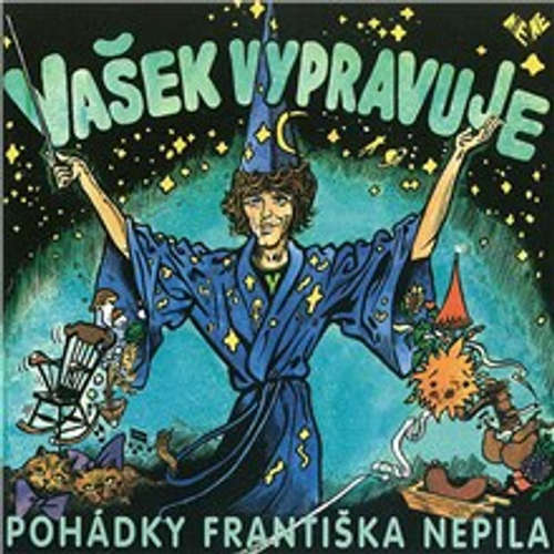 Audiokniha Vašek vypravuje pohádky Františka Nepila - František Nepil - Václav Neckář Audiokniha Vašek vypravuje pohádky Františka Nepila - František Nepil - Václav Neckář