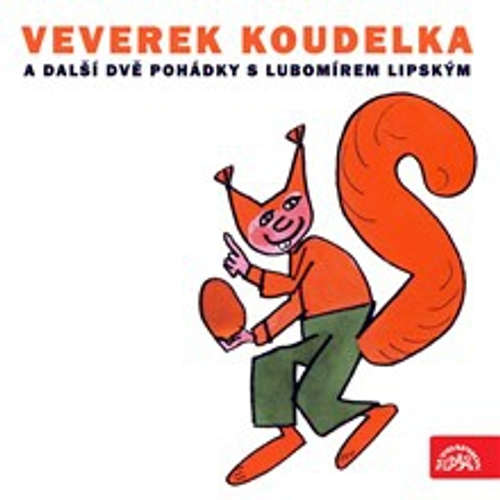 Audiokniha Veverek Koudelka a další dvě pohádky s Lubomírem Lipským - Miloslav Jágr - Lubomír Lipský