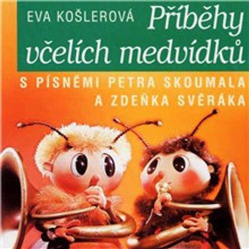 Audiokniha Včelí medvídci - Příběhy včelích medvídků - Eva Košlerová - Pavel Zedníček Audiokniha Včelí medvídci - Příběhy včelích medvídků - Eva Košlerová - Pavel Zedníček