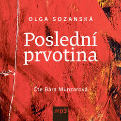 Audiokniha Poslední prvotina - Olga Sozanská - Bára Munzarová