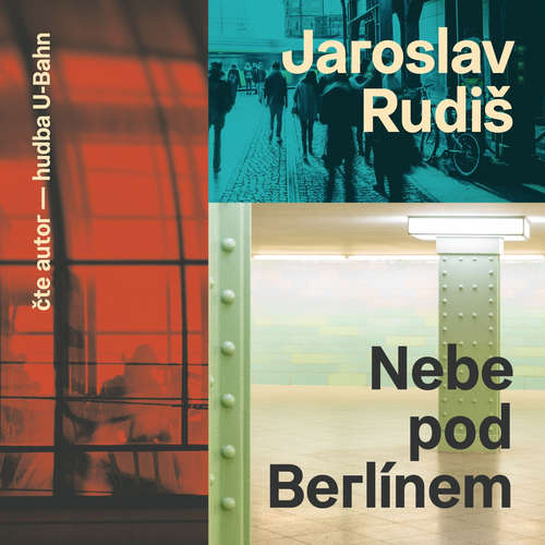 Audiokniha Nebe pod Berlínem - 2. vydání - Jaroslav Rudiš - Jaroslav Rudiš