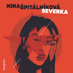 Audiokniha Severka - Nina Špitálníková - Dagmar Křížová