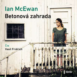 Audiokniha Betonová zahrada - Ian McEwan - Vasil Fridrich