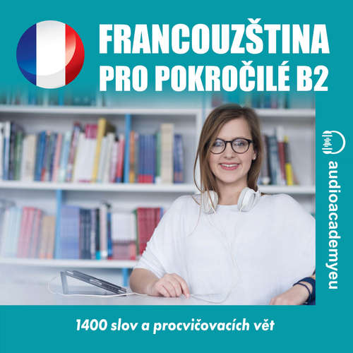 Audiokniha Francouzština pro pokročilé B2 - Tomáš Dvořáček - Christine Anne Trochut