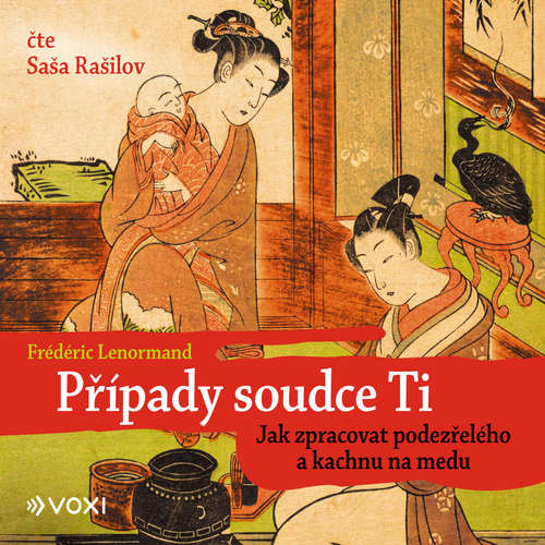 Audiokniha Případy soudce Ti. Jak zpracovat podezřelého a kachnu na medu - Frédéric Lenormand - Saša Rašilov