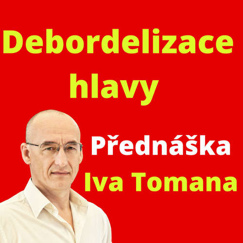 Audiokniha Debordelizace hlavy - Ivo Toman - Ivo Toman