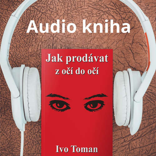 Audiokniha Jak prodávat z očí do očí - Ivo Toman - Ivo Toman