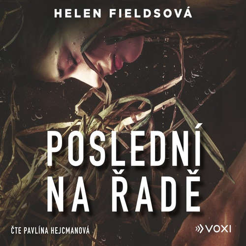 Audiokniha Poslední na řadě - Helen Fieldsová - Pavlína Hejcmanová