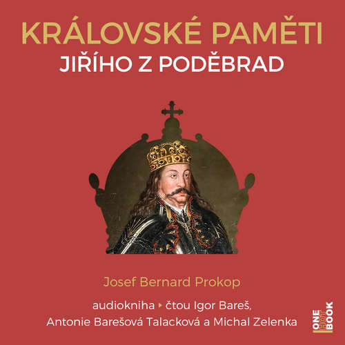 Audiokniha Královské paměti Jiřího z Poděbrad - Josef Bernard Prokop - Igor Bareš
