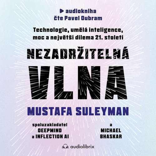 Audiokniha Nezadržitelná vlna - Mustafa Suleyman - Pavel Oubram