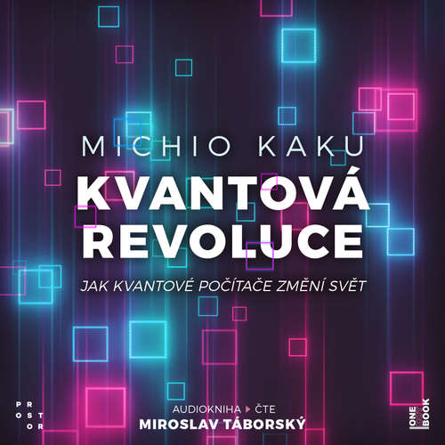 Audiokniha Kvantová revoluce: Jak kvantové počítače změní svět - Michio Kaku - Miroslav Táborský