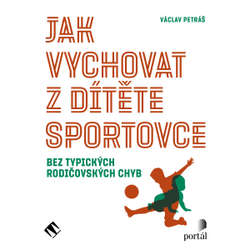 Audiokniha Jak vychovat z dítěte sportovce - Václav Petráš - Zbyšek Horák