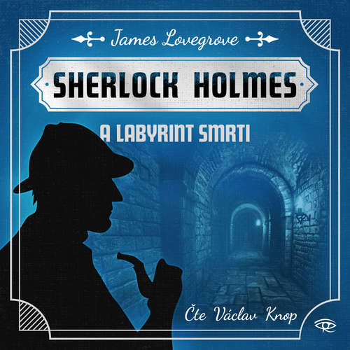 Audiokniha Sherlock Holmes a Labyrint smrti - James Lovegrove - Václav Knop