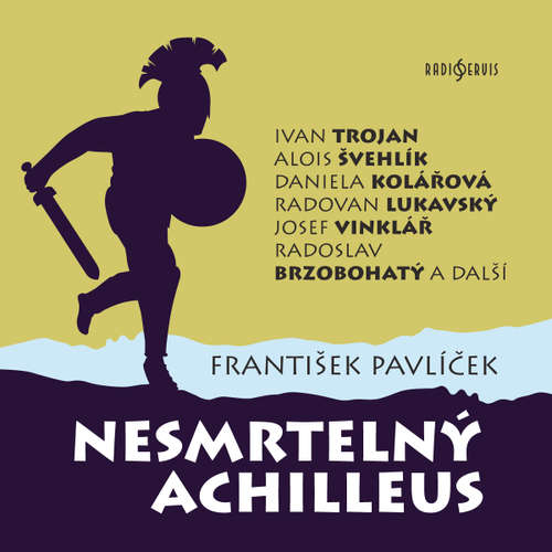 Audiokniha Nesmrtelný Achilleus - František Pavlíček - Radovan Lukavský