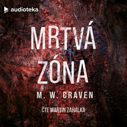 Audiokniha Mrtvá zóna - M. W. Craven - Martin Zahálka