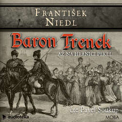 Audiokniha Baron Trenck: Až na hranici pekel - František Niedl - Pavel Soukup
