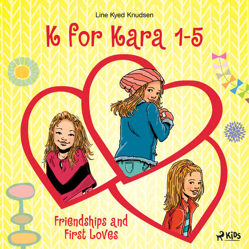 Audiobook K for Kara 1-5. Friendships and First Loves (EN) - Line Kyed Knudsen - Jennifer Wagstaffe