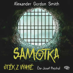 Audiokniha Samotka - Alexander Gordon Smith - Josef Pejchal