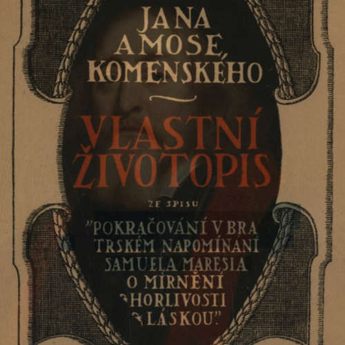 Audiokniha Vlastní životopis - Jan Amos Komenský - Vladimír Vokál