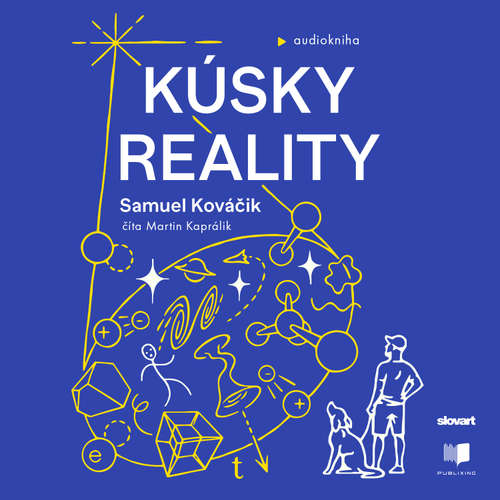 Audiokniha Kúsky reality - Samuel Kováčik - Martin Kaprálik