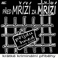 Audiokniha Před mříží, za mříží - Pierre Asier - Pierre Asier