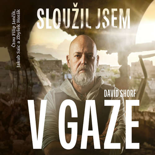 Audiokniha Sloužil jsem v Gaze - David Shorf - Jakub Saic