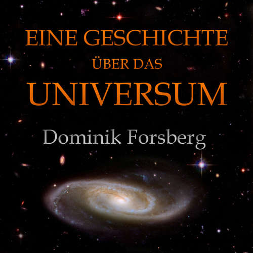 Hoerbuch Eine Geschichte über das Universum - Dominik Forsberg - Uve Teschner
