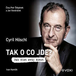 Audiokniha Tak o co jde - Cyril Höschl - Petr Štěpánek