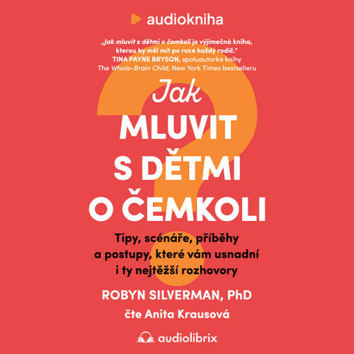 Audiokniha Jak mluvit s dětmi o čemkoli - Robyn Silverman - Anita Krausová