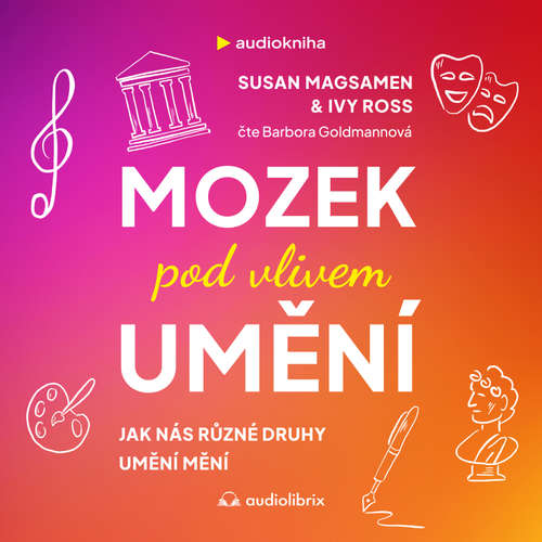 Mozek pod vlivem umění - Susan Magsamen, Ivy Ross